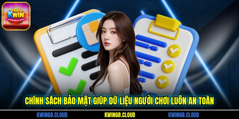 Chính sách bảo mật giúp dữ liệu người chơi luôn an toàn
