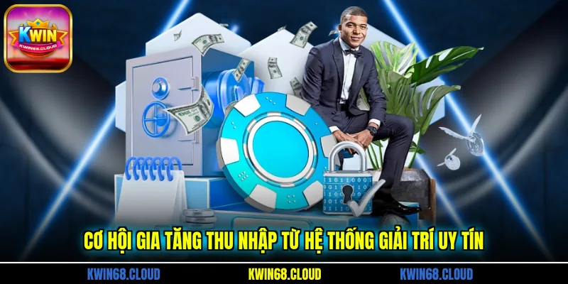 Cơ hội gia tăng thu nhập từ hệ thống giải trí uy tín