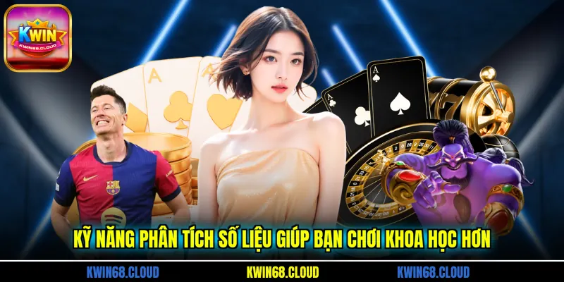 Kỹ năng phân tích số liệu giúp bạn chơi khoa học hơn