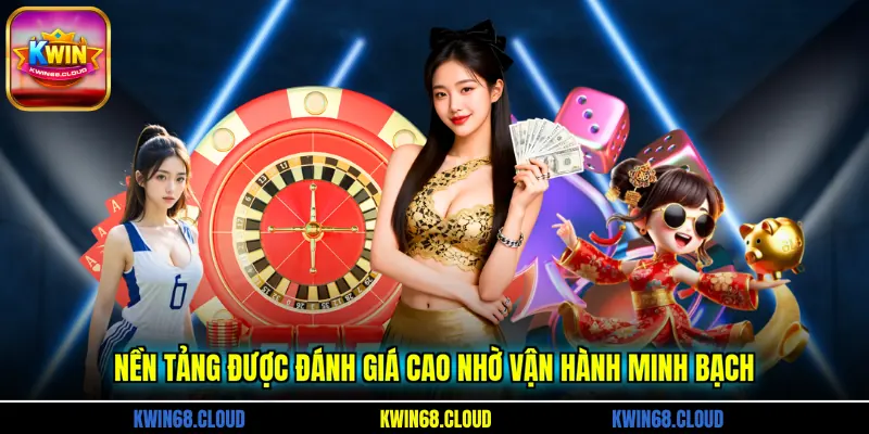 Nền tảng được đánh giá cao nhờ vận hành minh bạch