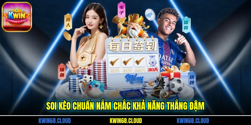 Soi kèo chuẩn nắm chắc khả năng thắng đậm