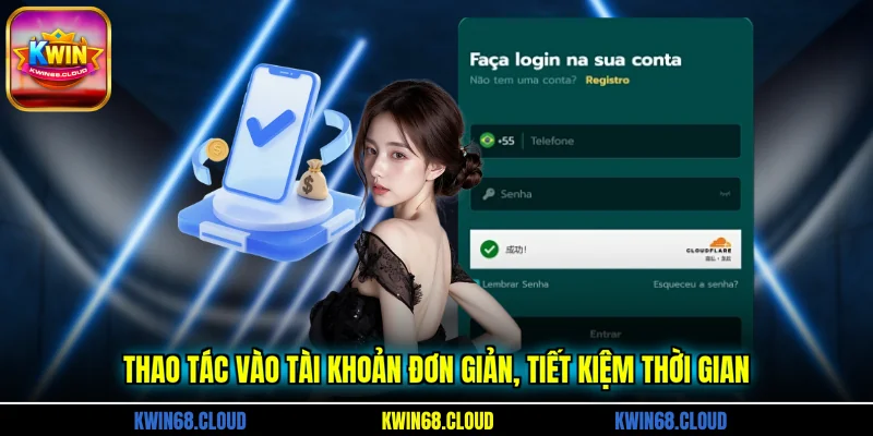 Thao tác vào tài khoản đơn giản, tiết kiệm thời gian