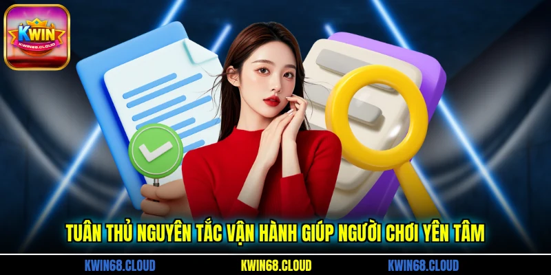 Tuân thủ nguyên tắc vận hành giúp người chơi yên tâm